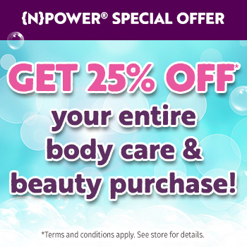 {N}power Members Only - 25% OFF your entire body care & beauty purchase - coupon available 5/9